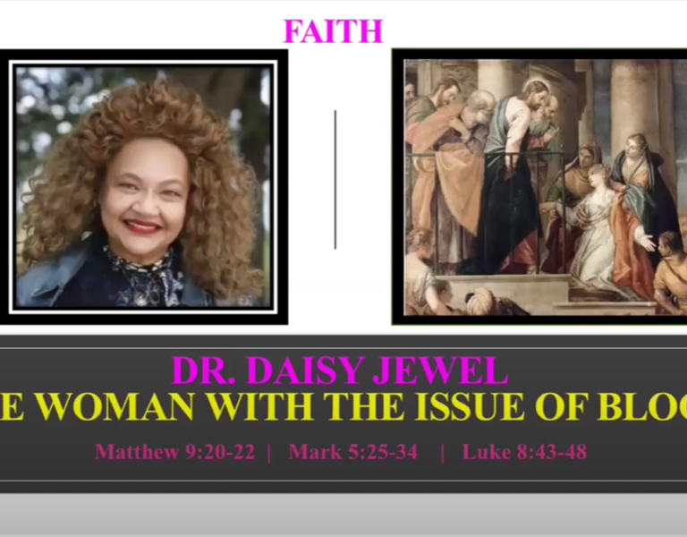 Faith – Woman with Issue of Blood – Dr. Daisy Jewel